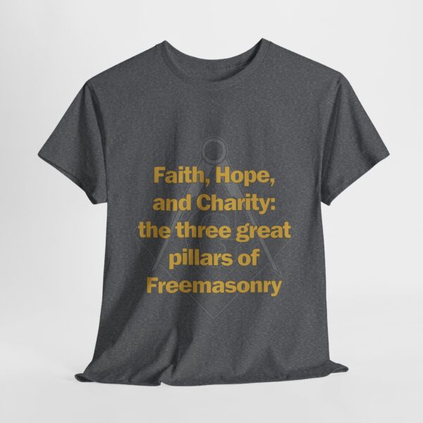 Faith, Hope, and Charity: the three great pillars of Freemasonry T-shirt - Unisex Heavy Cotton Tee - Image 4