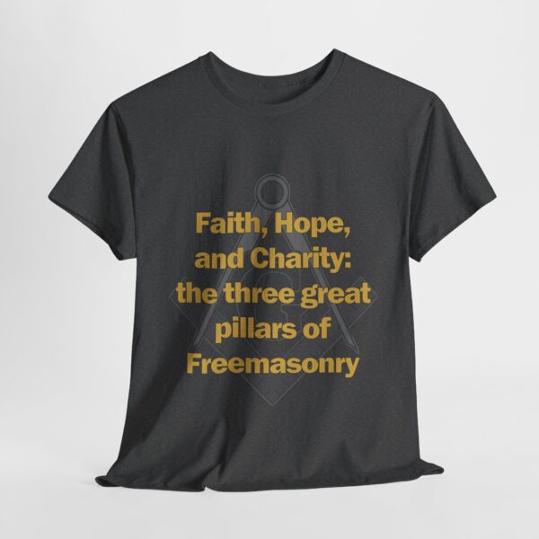 Faith, Hope, and Charity: the three great pillars of Freemasonry T-shirt - Unisex Heavy Cotton Tee - Image 5