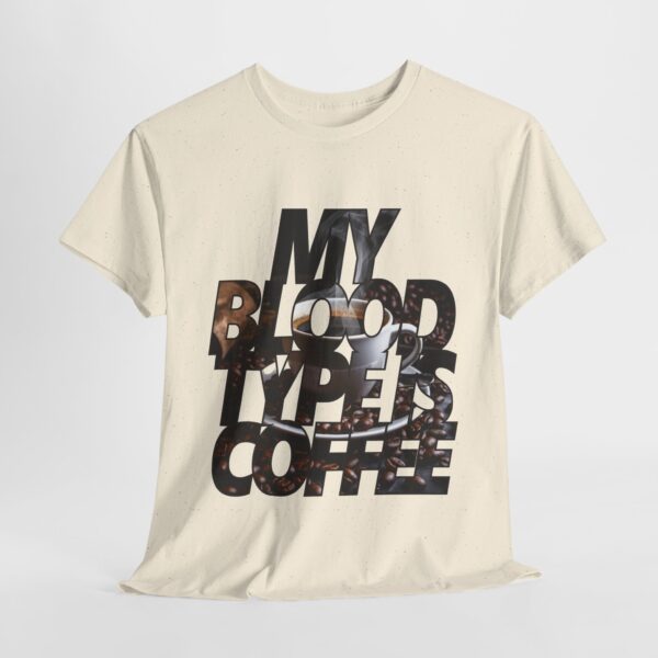 My Blood Type is Coffee - Unisex Heavy Cotton Tee - Image 5