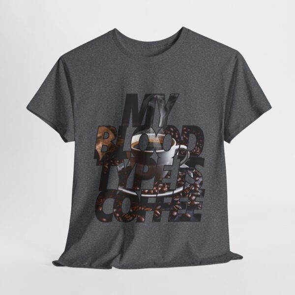 My Blood Type is Coffee - Unisex Heavy Cotton Tee - Image 7