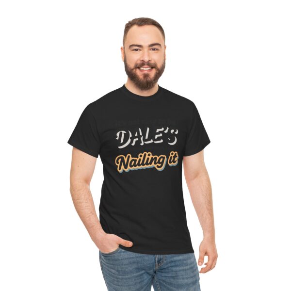 Dale's nailing it - Unisex Heavy Cotton Tee - Image 3